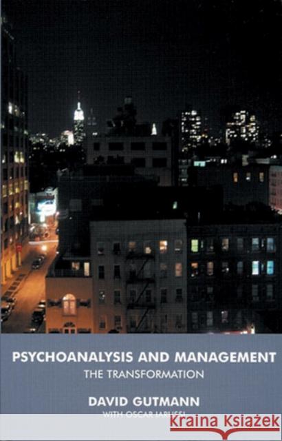 Psychoanalysis and Management: The Transformation David Gutmann 9781855759923