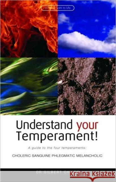 Understand Your Temperament!: A Guide to the Four Temperaments - Choleric, Sanguine, Phlegmatic, Melancholic Gilbert Childs 9781855840256 Rudolf Steiner Press