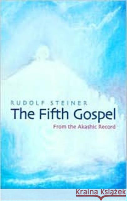 The Fifth Gospel: From the Akashic Records Rudolf Steiner 9781855840393 Rudolf Steiner Press