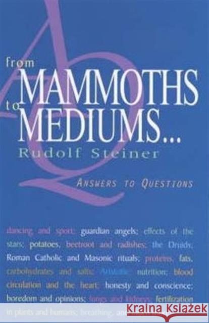 From Mammoths to Mediums...: Answers to Questions Rudolf Steiner 9781855840782 Rudolf Steiner Press