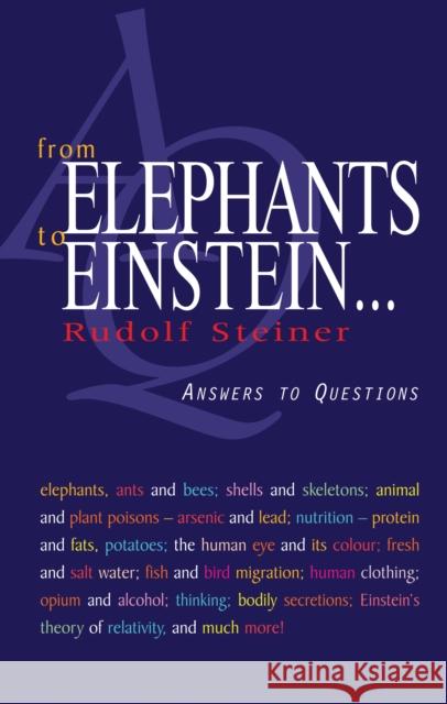 From Elephants to Einstein: Answers to Questions Rudolf Steiner 9781855840812 Rudolf Steiner Press