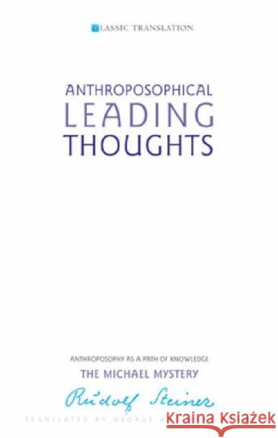 Anthroposophical Leading Thoughts: Anthroposophy as a Path of Knowledge: The Michael Mystery Rudolf Steiner 9781855840966 RUDOLF STEINER PRESS