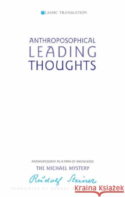 Anthroposophical Leading Thoughts: Anthroposophy as a Path of Knowledge: The Michael Mystery Rudolf Steiner 9781855840966