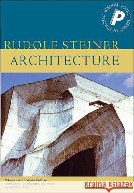 Architecture: An Introductory Reader Rudolf Steiner 9781855841239 Sophia Books