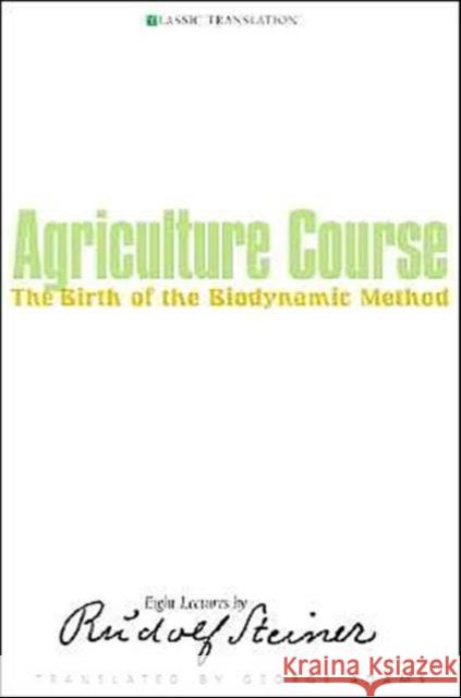 Agriculture Course: The Birth of the Biodynamic Method Rudolf Steiner 9781855841482