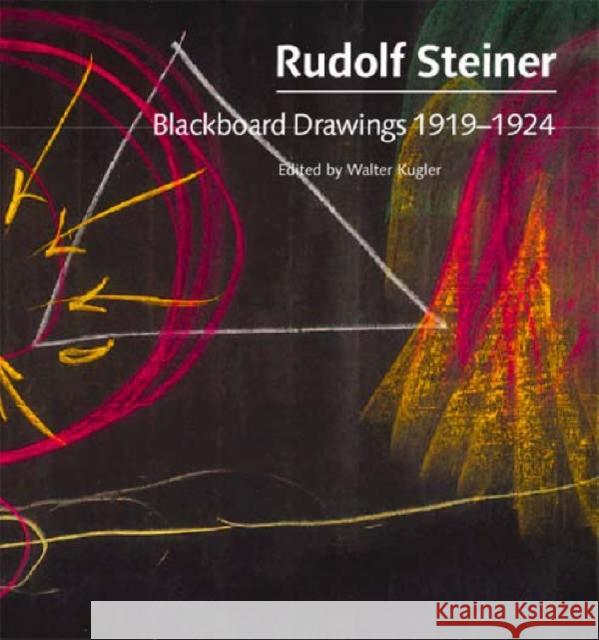 Blackboard Drawings 1919-1924 Rudolf Steiner, Johanna Collis, Johanna Collis 9781855841529 Rudolf Steiner Press