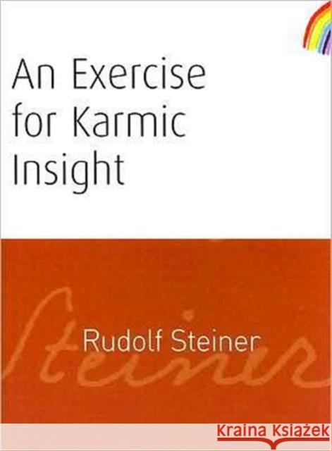 An Exercise for Karmic Insight Rudolf Steiner, P. Wehrle 9781855841543 Rudolf Steiner Press