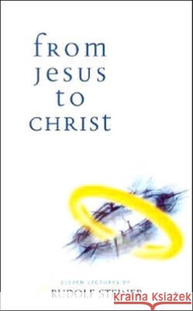 From Jesus to Christ Rudolf Steiner 9781855841956 0