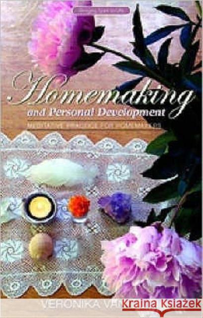 Homemaking and Personal Development: Meditative Practice for Homemakers Veronika Van Duin 9781855842120