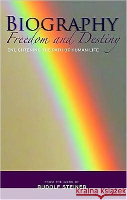 Biography: Freedom and Destiny: Enlightening the Path of Human Life Rudolf Steiner 9781855842250