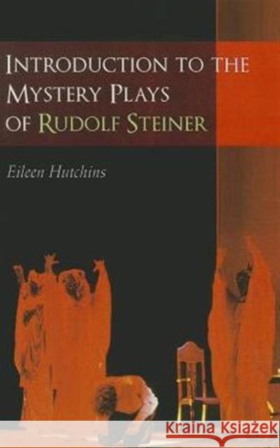 Introduction to the Mystery Plays of Rudolf Steiner Eileen Hutchins 9781855844025 Rudolf Steiner Press