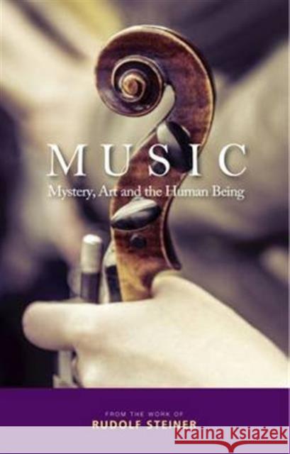 Music: Mystery, Art and the Human Being Rudolf Steiner 9781855845268 Rudolf Steiner Press