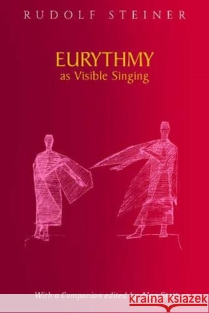 Eurythmy as Visible Singing Rudolf Steiner 9781855845671