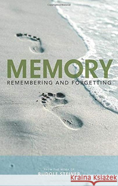 Memory: Remembering and Forgetting Rudolf Steiner Andreas Neider Andreas Neider 9781855845749