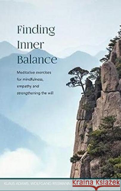 Finding Inner Balance: Meditative exercises for mindfulness, empathy and strengthening the will Marko Roknic 9781855845848 Rudolf Steiner Press