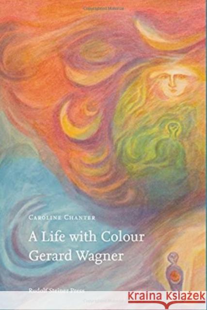 A Life with Colour: Gerard Wagner Caroline Chanter 9781855845954