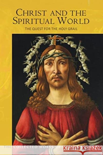 Christ and the Spiritual World: The Quest for the Holy Grail Rudolf Steiner 9781855846050 Rudolf Steiner Press