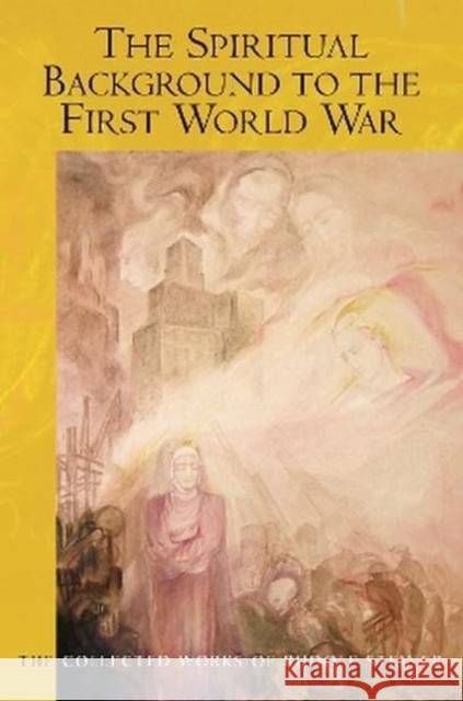 The Spiritual Background to the First World War Rudolf Steiner 9781855846616 Rudolf Steiner Press