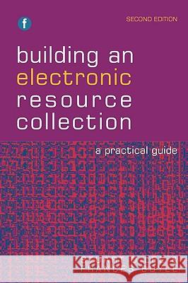 Building an Electronic Resource Collection: A Practical Guide Stuart D. Lee Frances Boyle 9781856045315 FACET PUBLISHING