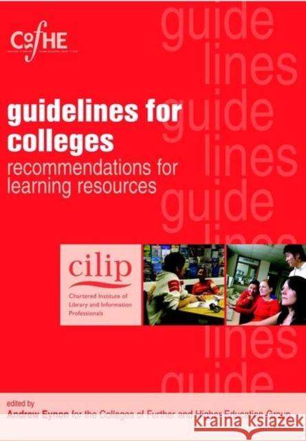 Cilip Guidelines for Colleges: Recommendations for Learning Resources Eynon, Andrew 9781856045513