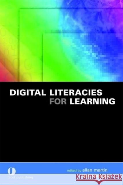 Digital Literacies for Learning Allan Martin 9781856045636 Facet Publishing