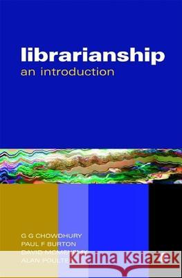 Librarianship: An Introduction Chowdhury, G. G. 9781856046176 Facet Publishing