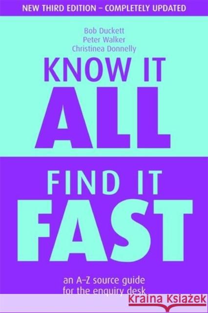 Know It All, Find It Fast: An A-Z Source Guide for the Enquiry Desk Duckett, Bob 9781856046527