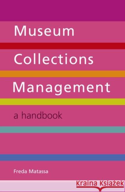 Museum Collections Management : A Handbook Freda Matassa 9781856047012 0