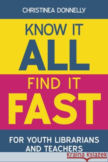 Know It All, Find It Fast for Youth Librarians and Teachers Donnelly, Christinea 9781856047616 0