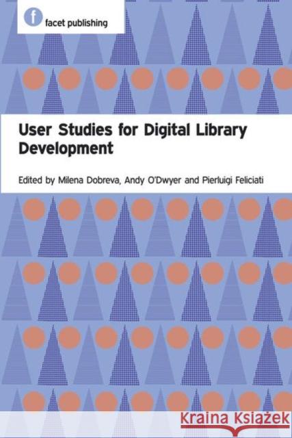 User Studies for Digital Library Development  9781856047654 Facet Publishing