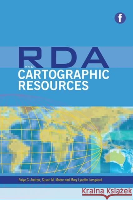RDA and Cartographic Resources Mary Lynette Larsgaard 9781856047722 Facet Publishing
