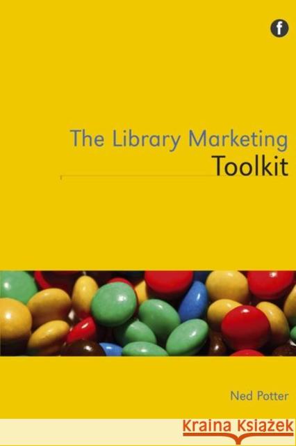 The Library Marketing Toolkit Ned Potter 9781856048064 0