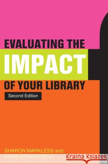 Evaluating the Impact of Your Library David Streatfield 9781856048125 0