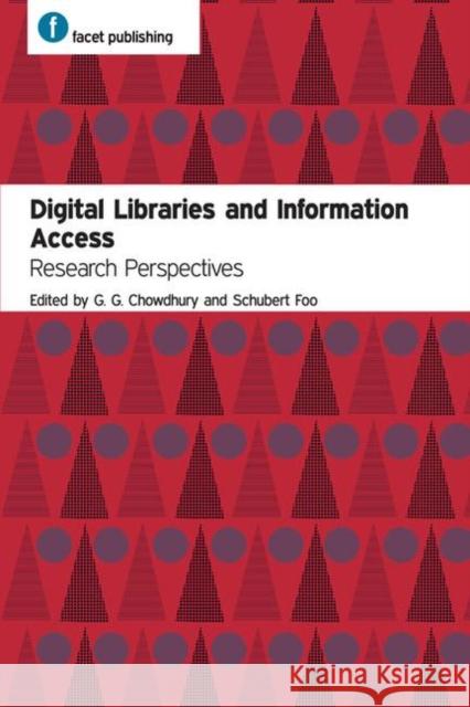 Digital Libraries and Information Access : Research Perspectives G. G. Chowdhury 9781856048217 Facet Publishing