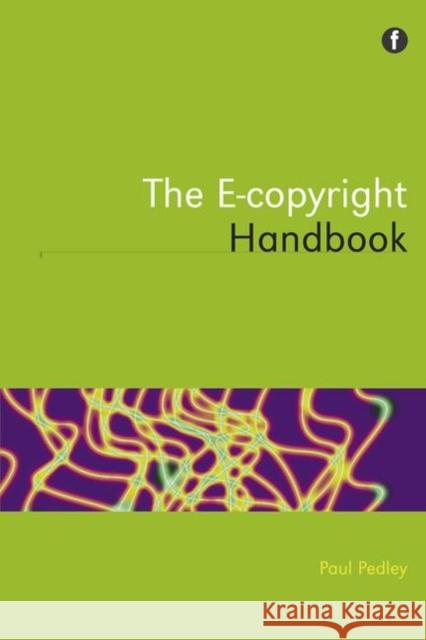 The E-copyright Handbook Paul Pedley   9781856048279 Facet Publishing