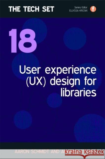 User Experience (UX) Design for Libraries Schmidt, Aaron Etches, Amanda  9781856048439