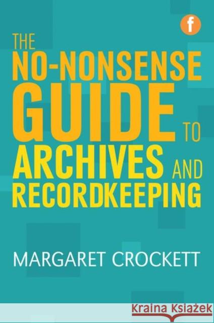 No-Nonsense Guide to Archives and Recordkeeping Crockett, Margaret 9781856048552 Facet Publishing