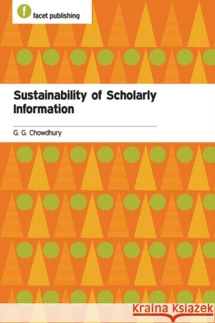 Sustainability of Scholarly Information G. G. Chowdhury   9781856049566 Facet Publishing