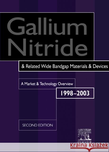 Gallium Nitride and Related Wide Bandgap Materials and Devices: A Market and Technology Overview 1998-2003 Roy Szweda Szweda                                   R. Szweda 9781856173636 Elsevier Science