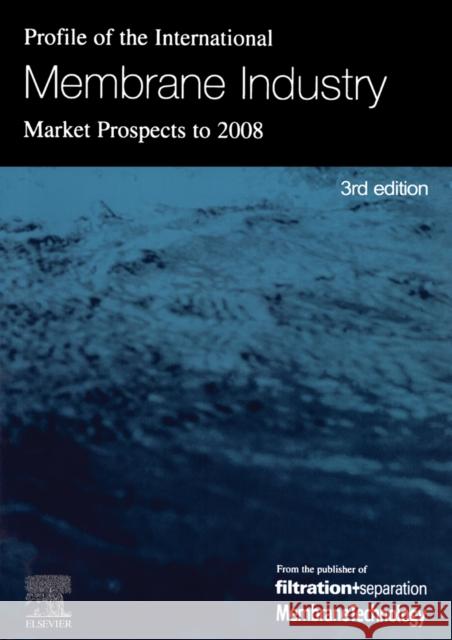 Profile of the International Membrane Industry - Market Prospects to 2008 Ken Sutherland Sutherland                               K. Sutherland 9781856174145 Elsevier Science