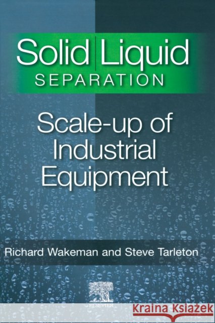 Solid/Liquid Separation: Scale-Up of Industrial Equipment Tarleton, Stephen 9781856174206