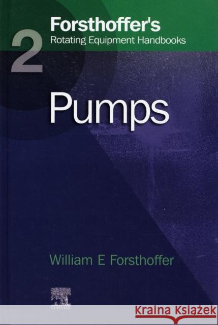 2. Forsthoffer's Rotating Equipment Handbooks: Pumps Forsthoffer, William E. 9781856174688 0