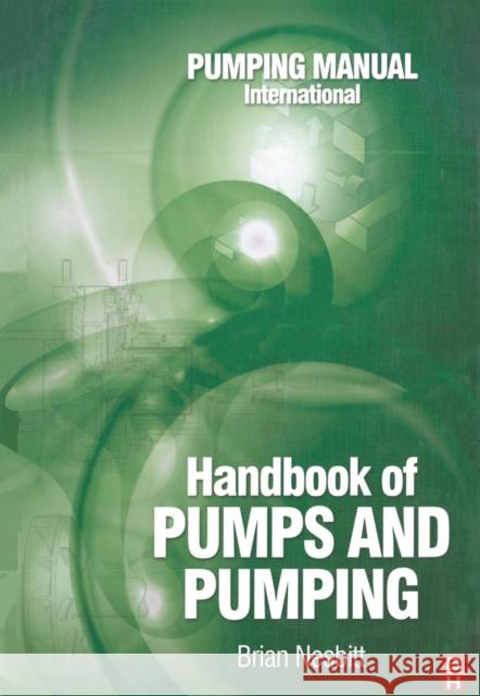 Handbook of Pumps and Pumping: Pumping Manual International Nesbitt, Brian 9781856174763