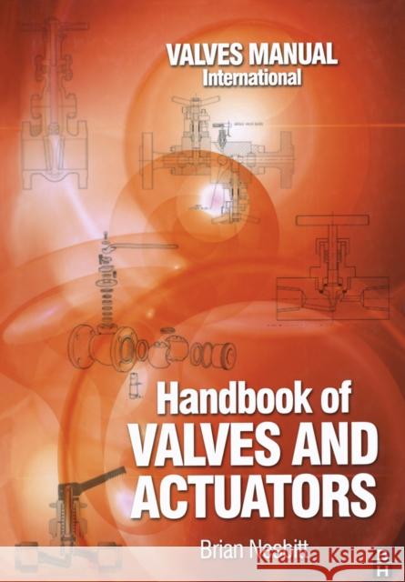 Handbook of Valves and Actuators Nesbitt, Brian 9781856174947