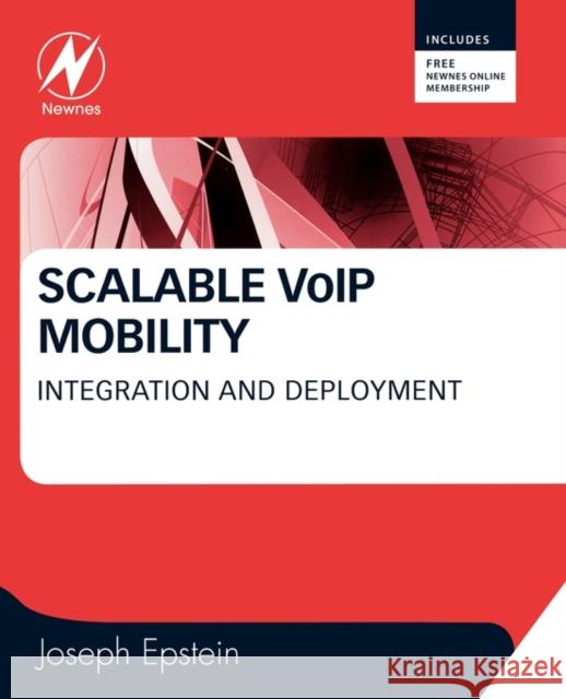 Scalable VoIP Mobility: Integration and Deployment Epstein, Joseph 9781856175081