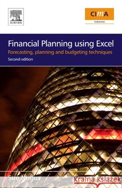 financial planning using excel: forecasting, planning and budgeting techniques  Nugus, Sue 9781856175517 ELSEVIER SCIENCE & TECHNOLOGY