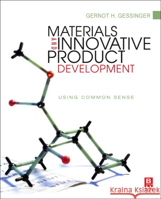 Materials and Innovative Product Development: Using Common Sense Gernot Gessinger 9781856175593 0