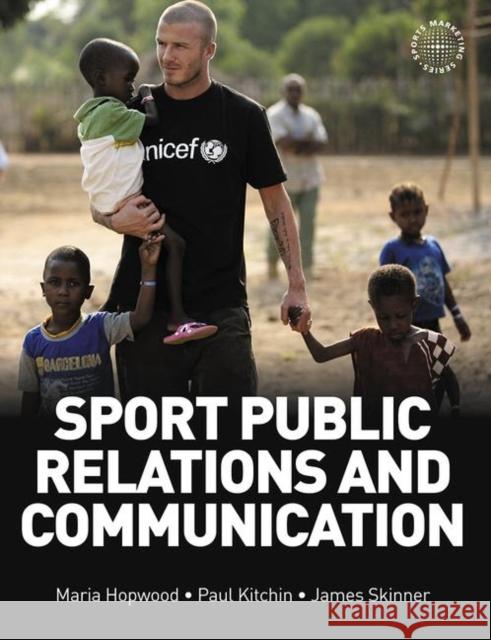 Sport Public Relations and Communication Hopwood, Maria, Skinner, James, Kitchin, Paul 9781856176156