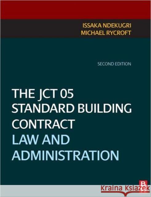 The Jct 05 Standard Building Contract: Law and Administration Ndekugri, Issaka 9781856176293