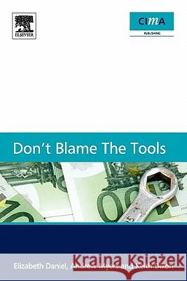 Don't Blame the Tools : The adoption and implementation of managerial innovations E Et Al Daniel 9781856176828 CIMA PUBLISHING